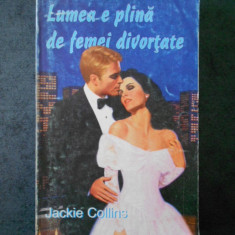 JACKIE COLLINS - LUMEA E PLINA DE FEMEI DIVORTATE