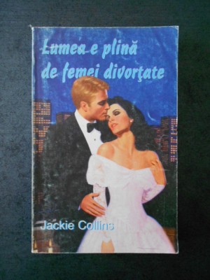 JACKIE COLLINS - LUMEA E PLINA DE FEMEI DIVORTATE foto