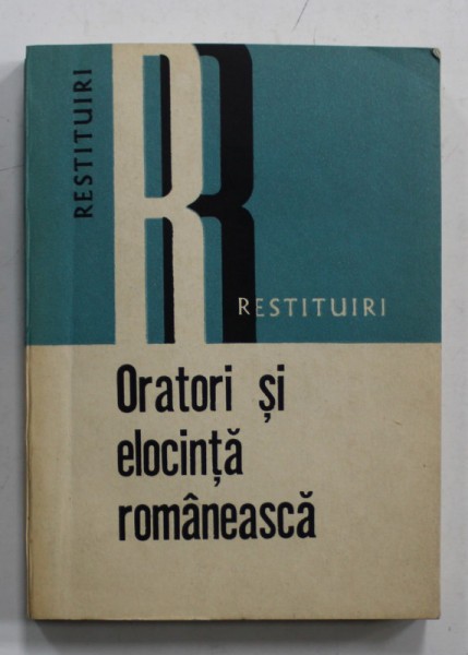 ORATORI SI ELOCINTA ROMANEASCA , editie de VISTIAN GOIA , 1982