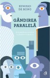Gandirea Paralela - Edward de Bono, Curtea Veche, 2017. Dezvoltare Personala, Psihologie Practica