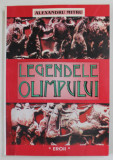 LEGENDELE OLIMPULUI , EROII , VOLUMUL II de ALEXANDRU MITRU , 1998 *EDITIE BROSATA