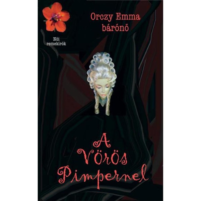 A V&ouml;r&ouml;s Pimpernel - Orczy Emma B&aacute;r&oacute;nő