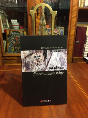 Tincuta Horonceanu BERNEVIC - Pasarea din Ochiul Meu Stang. Poeme (cu autograf!) foto