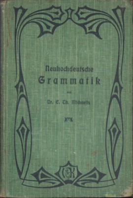 C3938N Neuhochdeutsche Grammatik f&amp;uuml;r h&amp;ouml;here Schulen von Carl Michaelis 1908 foto