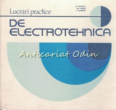 Lucrari Practice De Electrotehnica - St. Popescu, Gh. Soare, E. Scriban