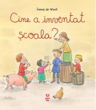 Cine a inventat scoala? | Emma de Woot