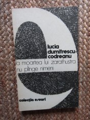 Lucia Dumitrescu Codreanu - La moartea lui Zarathustra nu plange nimeni (Filosofie, 1981)