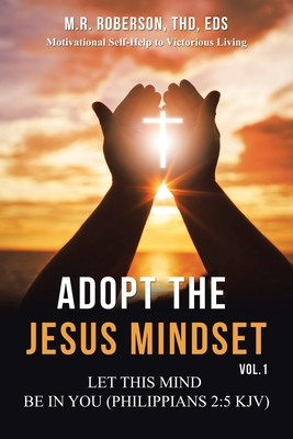 Adopt the Jesus Mindset Vol. 1: Let This Mind Be in You (Philippians 2:5 Kjv) foto