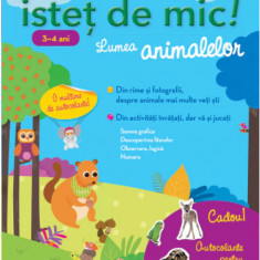 Istet de mic! Lumea animalelor pentru 3-4 ani. Caiet de activitati | Caroline Marcel