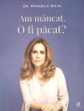 AM MANCAT. O FI PACAT?-MIHAELA BILIC-356600