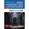 Sz&iacute;nes pr&oacute;ba&eacute;retts&eacute;gi feladatsorok t&ouml;rt&eacute;nelemből - 12 &iacute;r&aacute;sbeli k&ouml;z&eacute;pszintű feladatsor - 2024-től &eacute;rv&eacute;nyes - B&aacute;donyin&eacute; Nagy Ilona