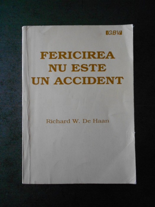 RICHARD W. DE HAAN - FERICIREA NU ESTE UN ACCIDENT