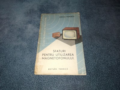 MIRCEA POPESCU - SFATURI PENTRU UTILIZAREA MAGNETOFONULUI foto