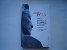 Mihi Eminescu, romanul absolut. Facerea si desfacerea unui mit - Lucian Boia