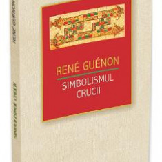Simbolismul crucii - Rene Guenon