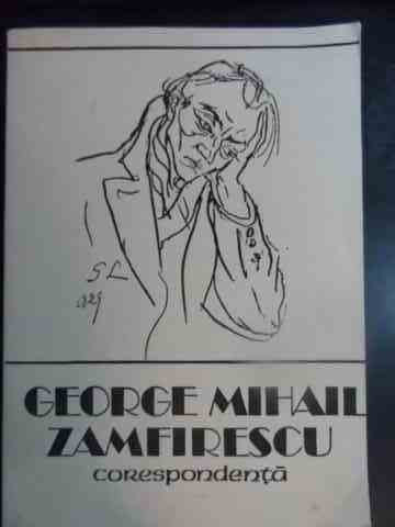 Corespondenta - George Mihail Zamfirescu ,540886