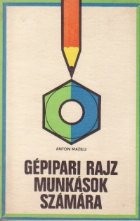 Gepipari rajz munkasok szamara (Desen tehnic industrial pentru muncitori / limba maghiara) foto
