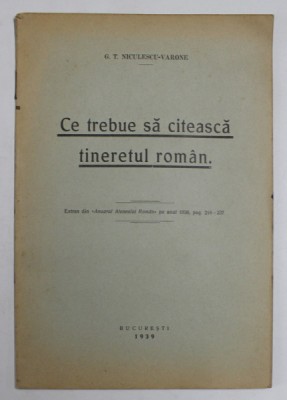 CE TREBUE SA CITEASCA TINERETUL ROMAN de G.T. NICULESCU - VARONE , 1939 foto