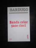 LEIGH BARDUGO - BANDA CELOR SASE CIORI