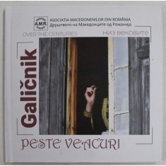 GALICNIK - PESTE VEACURI , ALBUM DE FOTOGRAFIE de BOGDAN DANESCU , 2022