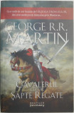 Cavalerul celor Sapte Regate &ndash; George R.R. Martin