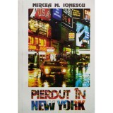 Mircea M. Ionescu - Pierdut in New York (semnata) (Editia: 1997)