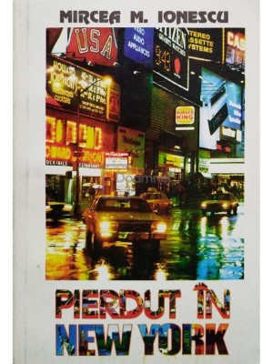 Mircea M. Ionescu - Pierdut in New York (semnata) (Editia: 1997) foto