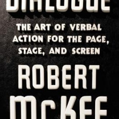 Dialogue: The Art of Verbal Action for Page, Stage, and Screen