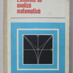 ELEMENTE DE ANALIZA MATEMATICA de D.V. IONESCU , MANUAL PENTRU CLASA A XI -A , 1967