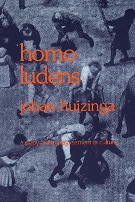 Homo Ludens: A Study of the Play-Element in Culture