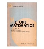 Petre Muresan - Metode matematice in clinica, laboratoare si