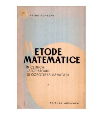 Petre Muresan - Metode matematice in clinica, laboratoare si foto