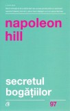 Secretul bogatiilor - Napoleon Hill. Cum sa obtii ce-ti doresti. Dezvoltare personala. Carte