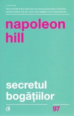Secretul bogatiilor. Cum sa obtii ceea ce-ti doresti &ndash; Napoleon Hill