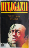 Huliganii - William Diehl, Horror, Carte Beletristica, Anticariat (cu insemnari)