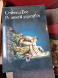 Umberto Eco - Pe umerii gigantilor