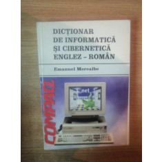 DICTIONAR DE INFORMATICA SI CIBERNETICA ENGLEZ-ROMAN de EMANUEL MEREALBE , 1996