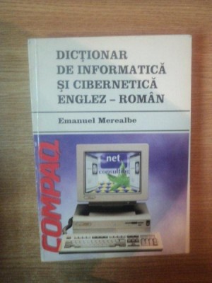 DICTIONAR DE INFORMATICA SI CIBERNETICA ENGLEZ-ROMAN de EMANUEL MEREALBE , 1996 foto