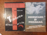 Tradarea intelectualilor + Reeducare si prigoana - Ana Selejan / R7P3F