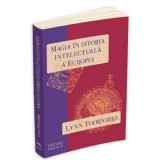 Magia in istoria intelectuala a Europei - Lynn Thorndike