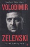 Regis Gente, Stephane Siohan - Volodimir Zelenski. In mintea unui erou, Curtea Veche