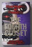 THE FOURTH CLOSET , FIVE NIGHTS AT FREDDY 'S by SCOTT CAWTHON and KIRA BREED - WRISLEY , 2018 , * PREZINTA HALOURI DE APA