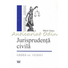 Jurisprudenta Civila. Legea Nr. 10/2001 - Marin Voicu