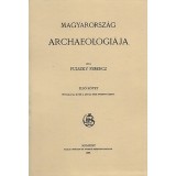 Magyarorsz&aacute;g archaeologi&aacute;ja I. - Pulszky Ferenc