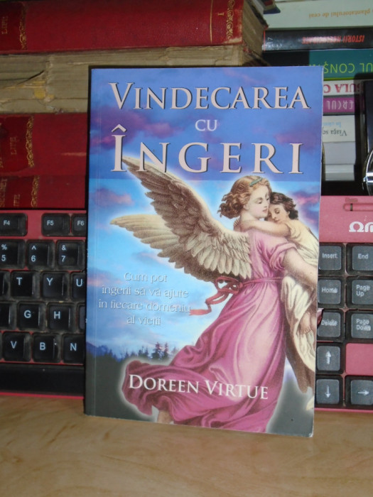 DOREEN VIRTUE - VINDECAREA CU INGERI , 2007 *