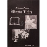 Brindusa Palade - Utopia libri (Editia: 1995)