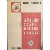 Antonie Plamadeala - Lazar-Leon Asachi in cultura romana (dedicatie) (Editia: 1985)