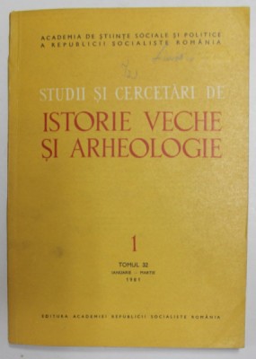 STUDII SI CERCETARI DE ISTORIE VECHE SI ARHEOLOGIE , TOMUL 32 , NUMARUL 1 , IAN- MARTIE , 1981 foto
