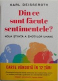 Din ce sunt facute sentimentele? Noua stiinta a emotiilor umane &ndash; Karl Deisseroth