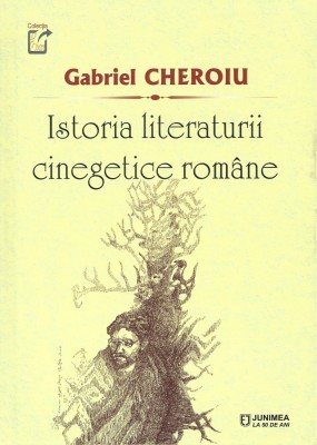 Cheroiu Gabriel Istoria literaturii cinegetice romane foto